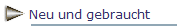 Neu und gebraucht